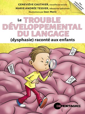cover image of Le trouble développemental du langage (dysphasie) raconté aux enfants